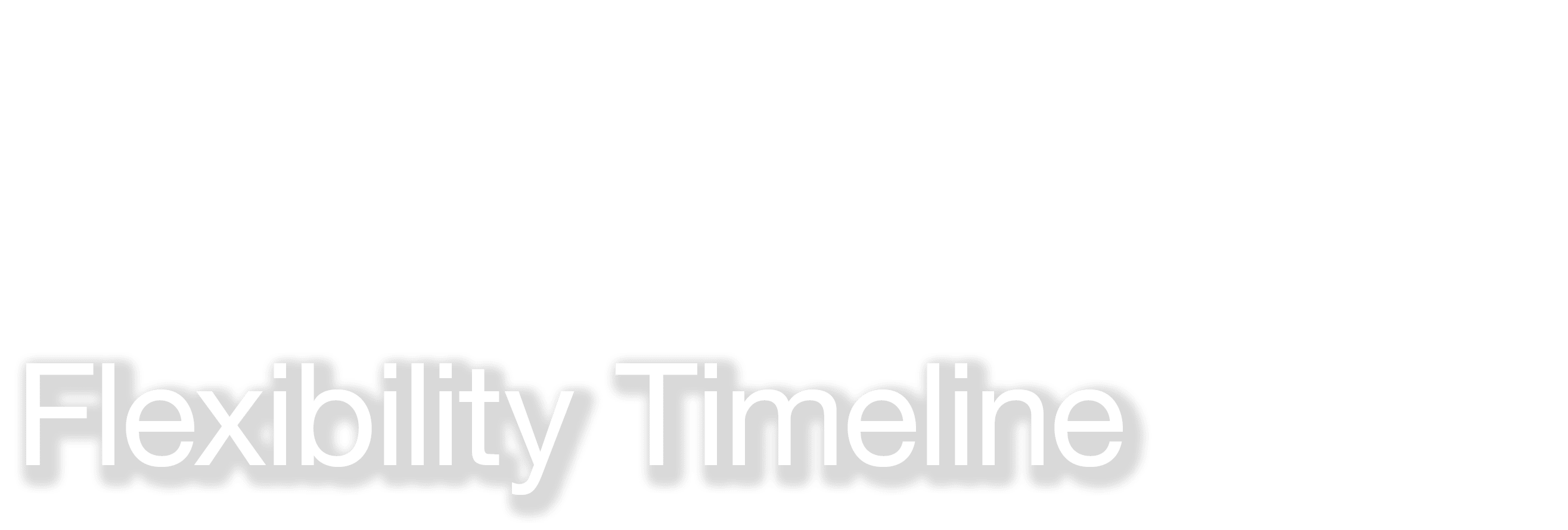 Flexibility Timeline