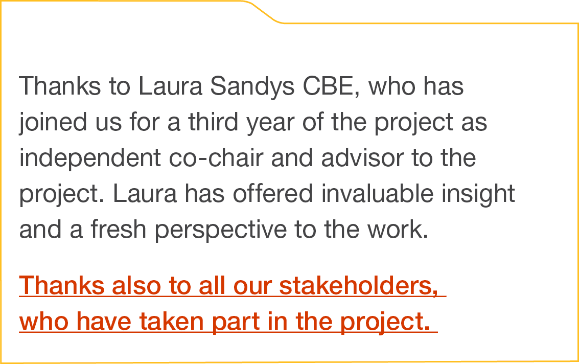  Thanks to Laura Sandys CBE, who has joined us for a third year of the project as independent co-chair and advisor to   