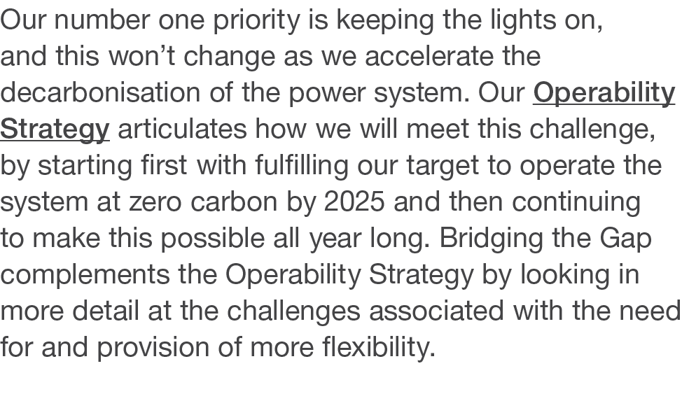 Our number one priority is keeping the lights on, and this won t change as we accelerate the decarbonisation of the p   
