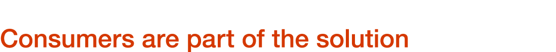 Consumers are part of the solution