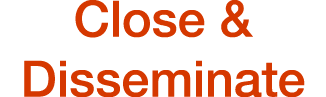 Close & Disseminate