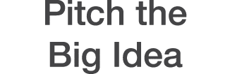 Pitch the Big Idea