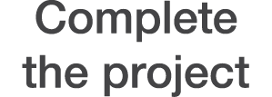 Complete the project