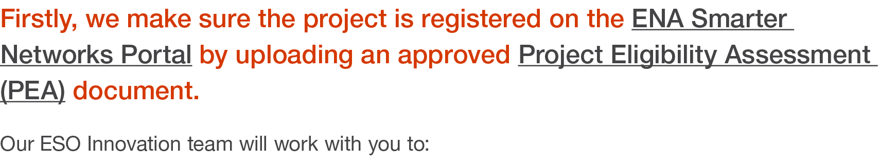 Firstly, we make sure the project is registered on the ENA Smarter Networks Portal by uploading an approved Project E   