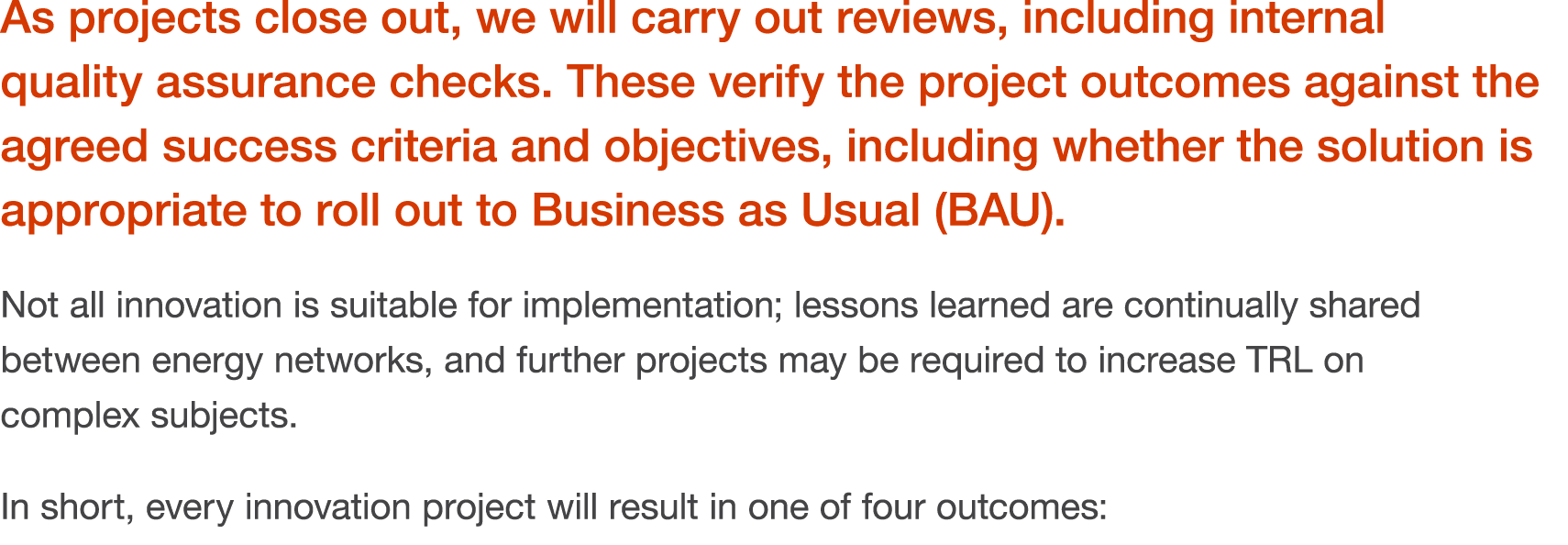 As projects close out, we will carry out reviews, including internal quality assurance checks  These verify the proje   