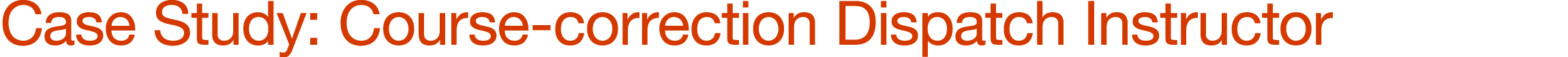Case Study: Course correction Dispatch Instructor 