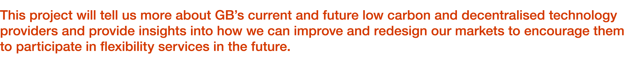This project will tell us more about GB’s current and future low carbon and decentralised technology providers and pr...