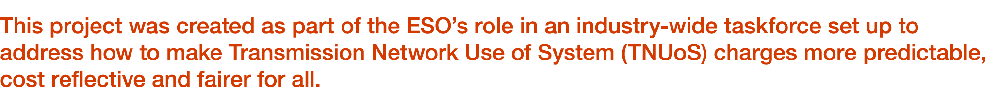 This project was created as part of the ESO’s role in an industry wide taskforce set up to address how to make Transm...