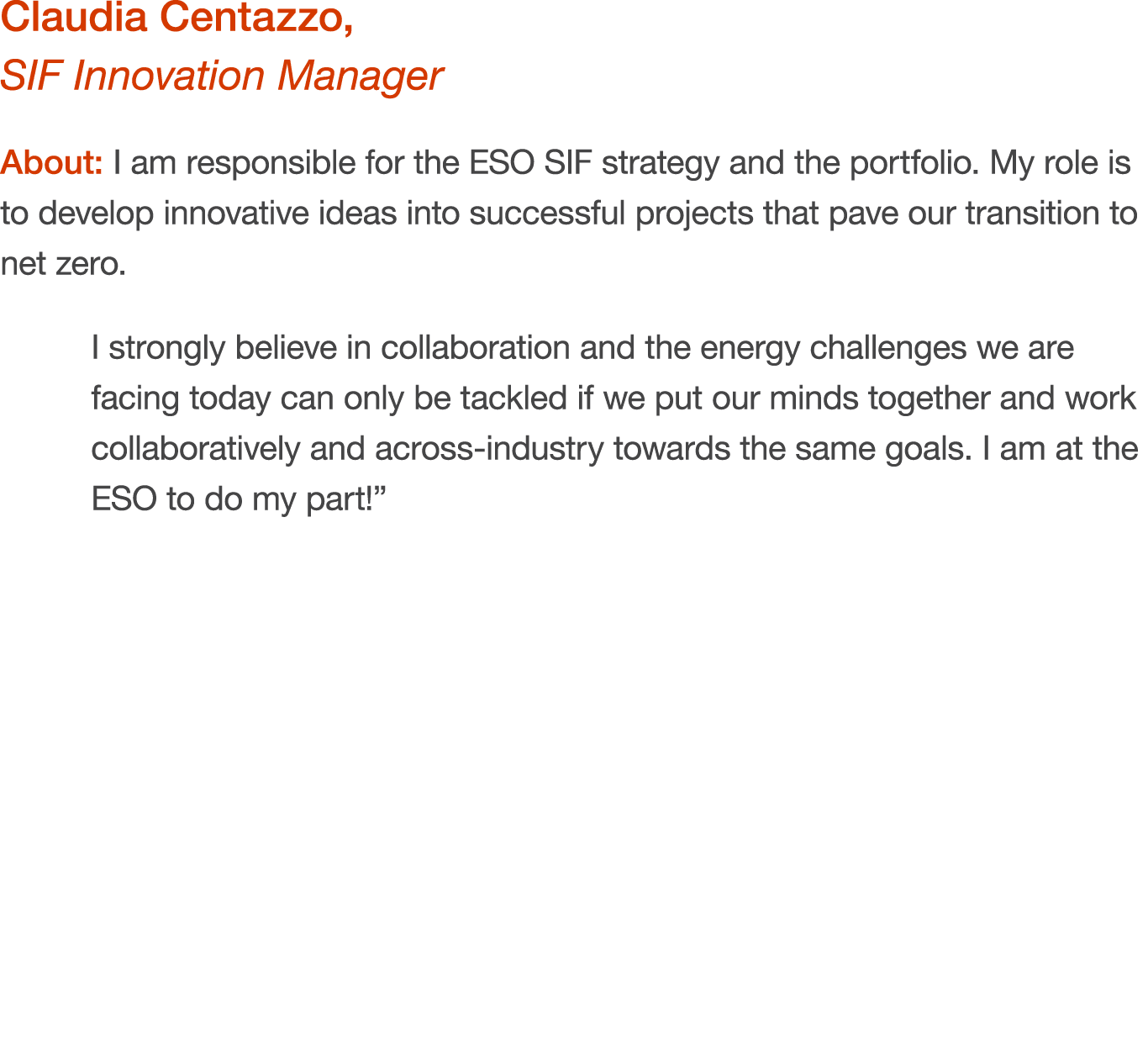 Claudia Centazzo, SIF Innovation Manager About: I am responsible for the ESO SIF strategy and the portfolio. My role ...