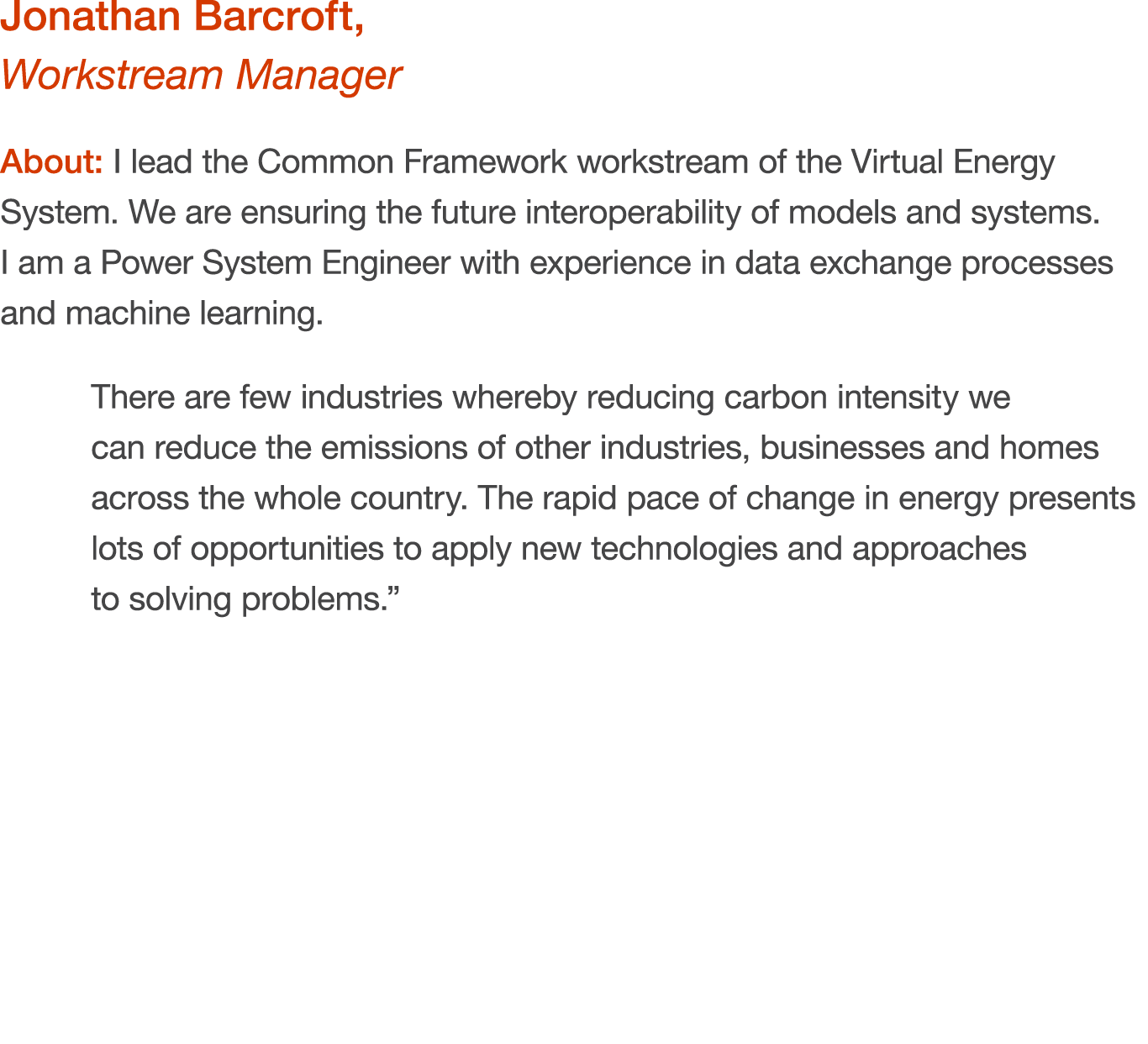 Jonathan Barcroft, Workstream Manager About: I lead the Common Framework workstream of the Virtual Energy System. We ...