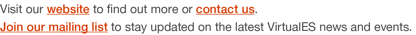 Visit our website to find out more or contact us. Join our mailing list to stay updated on the latest VirtualES news ...