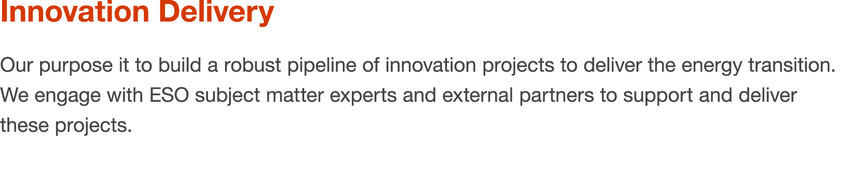 Innovation Delivery Our purpose it to build a robust pipeline of innovation projects to deliver the energy transition...