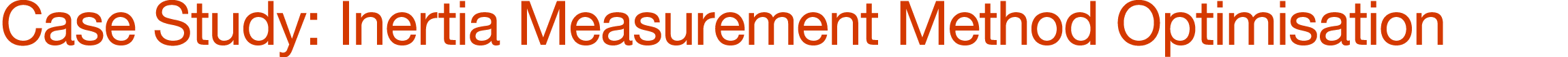Case Study: Inertia Measurement Method Optimisation 