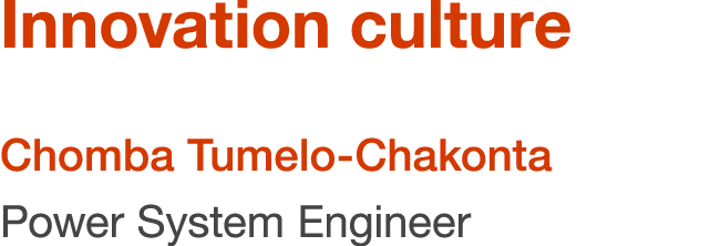 Innovation culture Chomba Tumelo Chakonta Power System Engineer