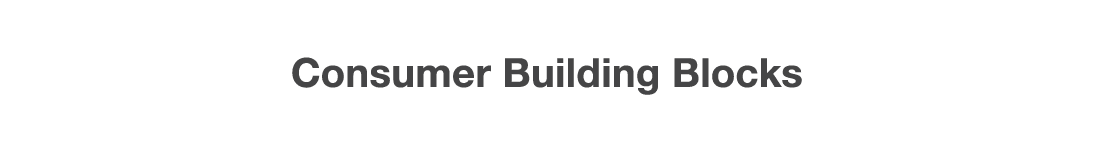 Consumer Building Blocks
