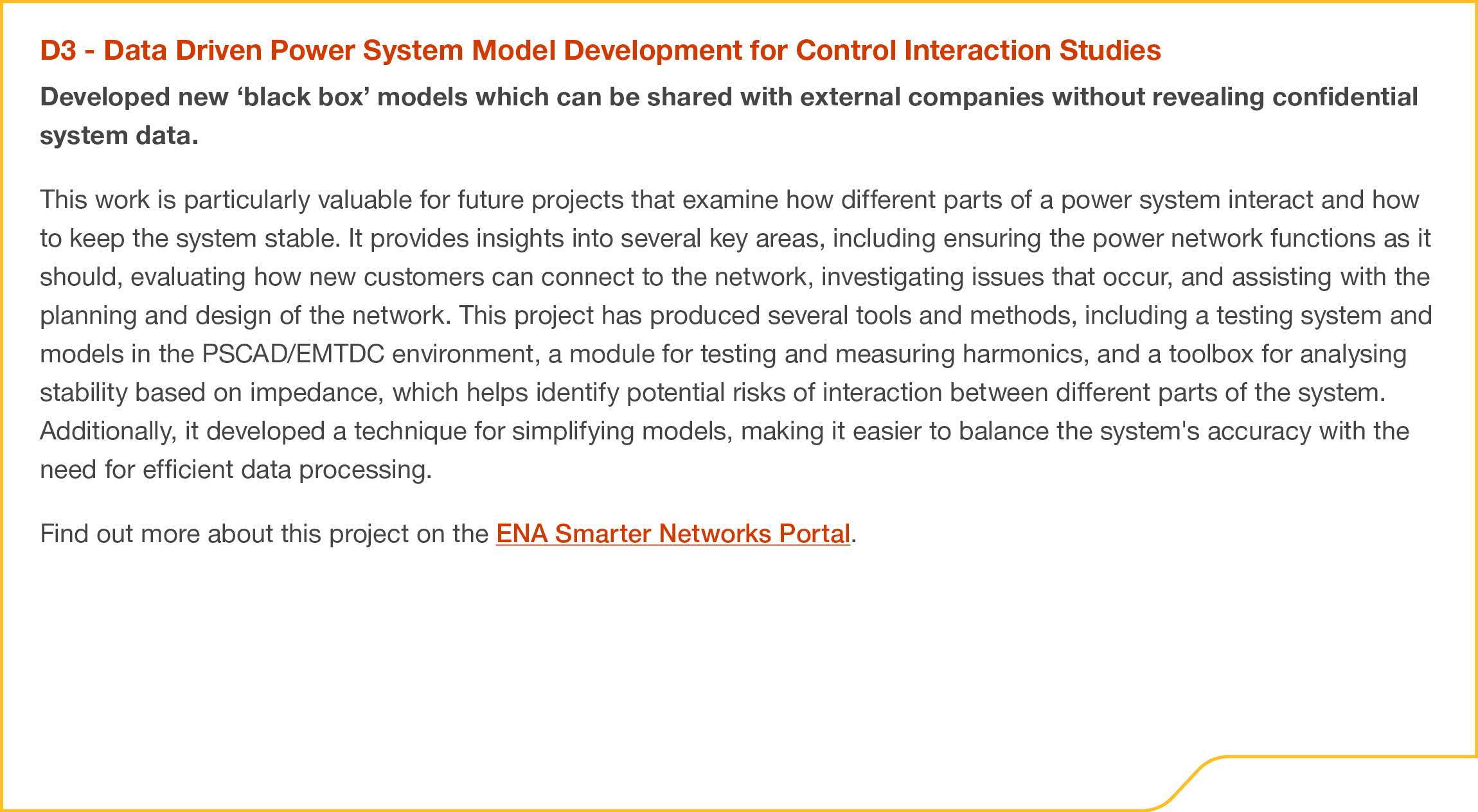 D3 Data Driven Power System Model Development for Control Interaction Studies Developed new ‘black box’ models which ...