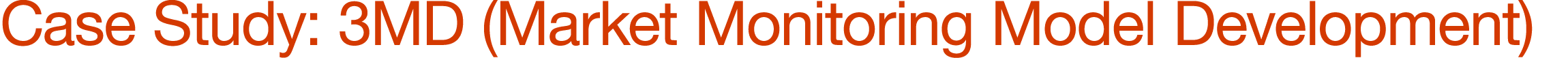 Case Study: 3MD (Market Monitoring Model Development)
