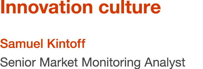 Innovation culture Samuel Kintoff Senior Market Monitoring Analyst
