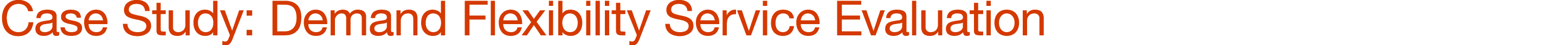 Case Study: Demand Flexibility Service Evaluation 