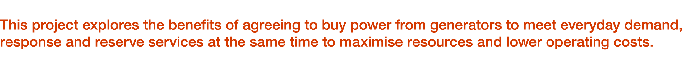 This project explores the benefits of agreeing to buy power from generators to meet everyday demand, response and res...