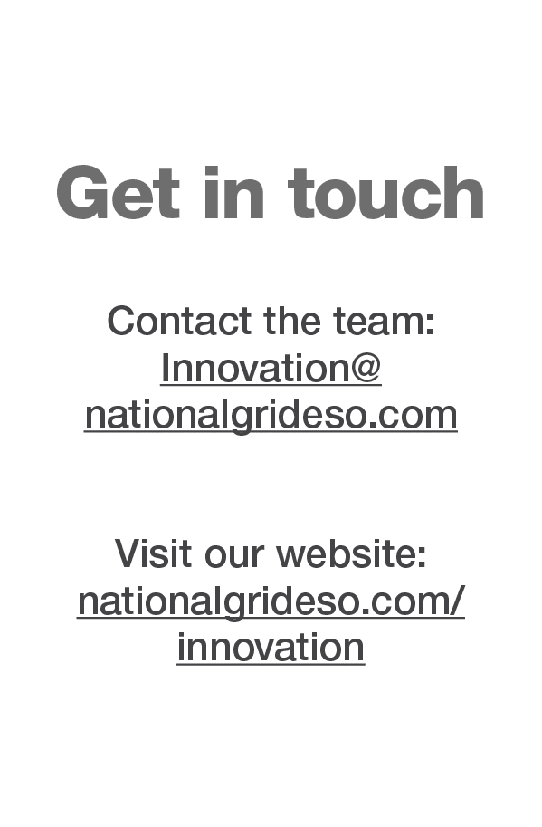 Get in touch Contact the team: Innovation  nationalgrideso com Visit our website: nationalgrideso com innovation