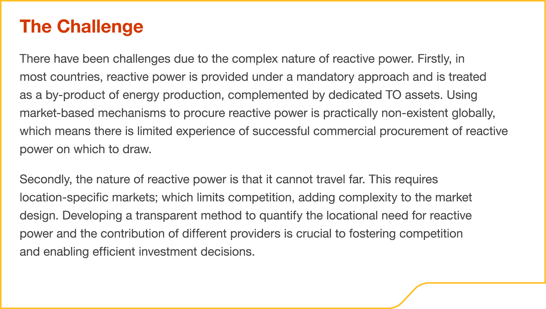 The Challenge There have been challenges due to the complex nature of reactive power  Firstly, in most countries, rea   