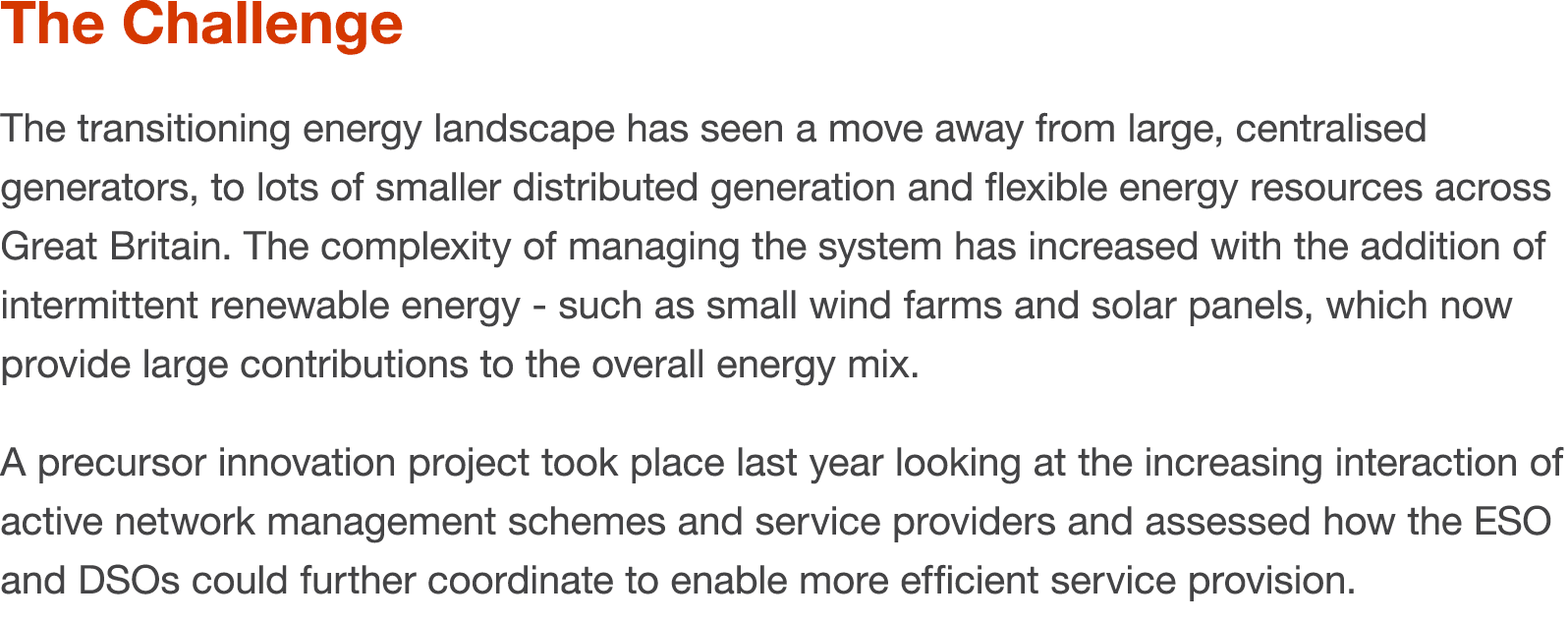 The Challenge The transitioning energy landscape has seen a move away from large, centralised generators, to lots of    