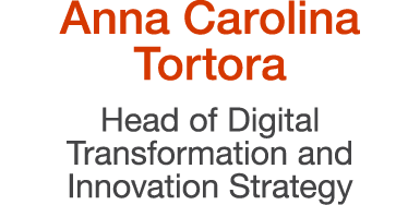 Anna Carolina Tortora Head of Digital Transformation and Innovation Strategy