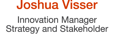 Joshua Visser Innovation Manager Strategy and Stakeholder