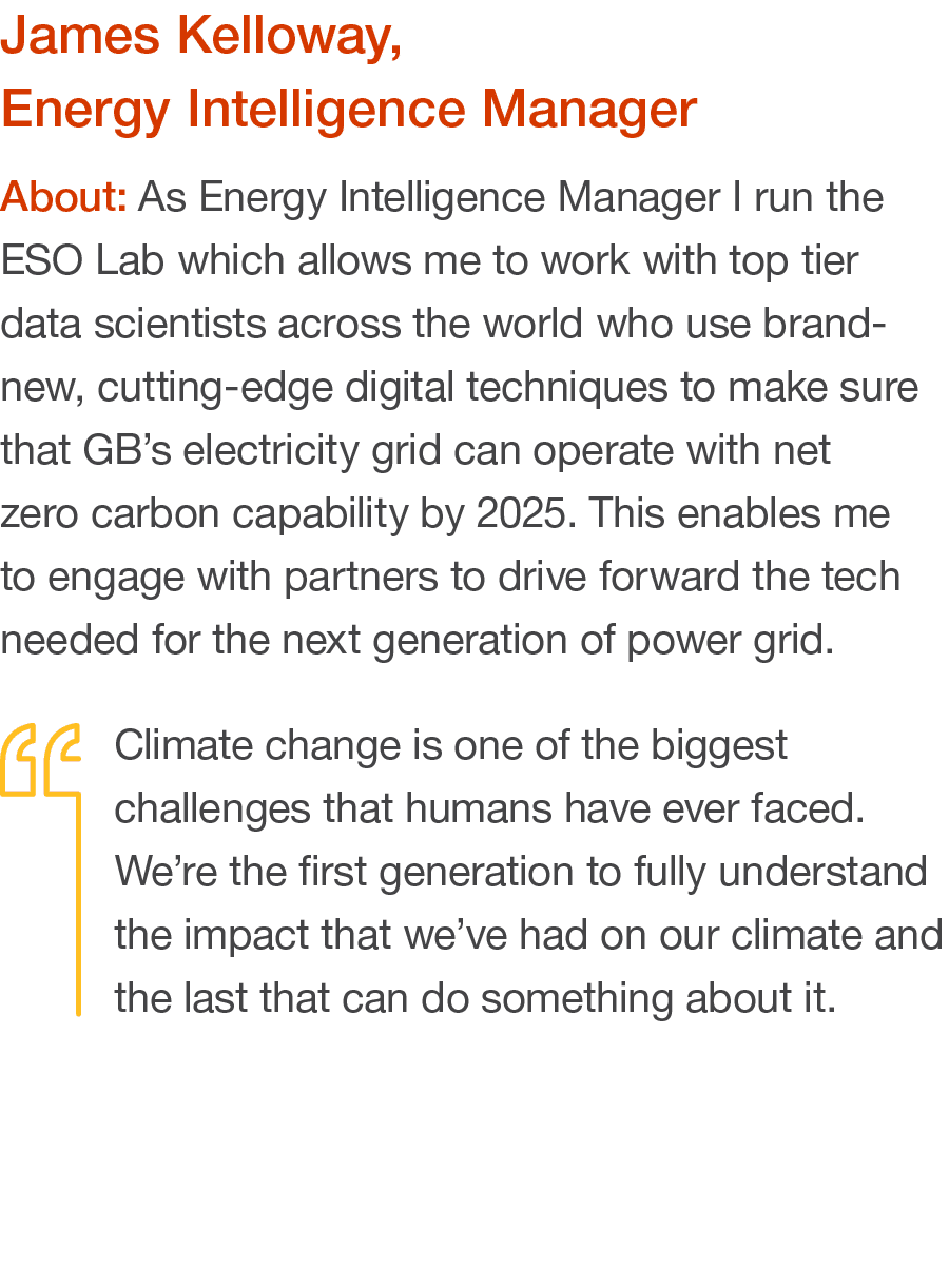 James Kelloway, Energy Intelligence Manager About: As Energy Intelligence Manager I run the ESO Lab which allows me t   