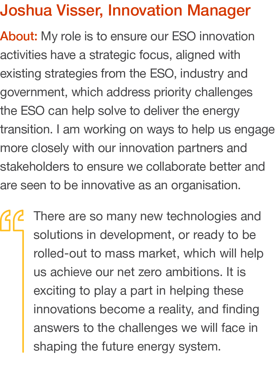 Joshua Visser, Innovation Manager About: My role is to ensure our ESO innovation activities have a strategic focus, a   