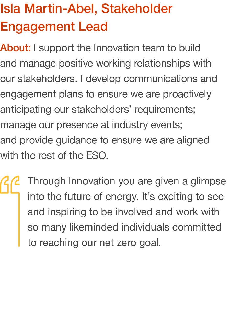 Isla Martin-Abel, Stakeholder Engagement Lead About: I support the Innovation team to build and manage positive worki   