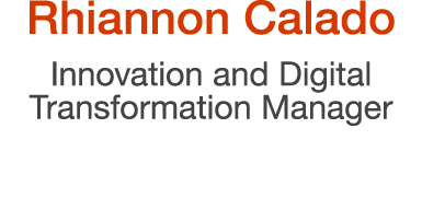 Rhiannon Calado Innovation and Digital Transformation Manager